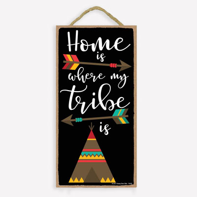 Home is Where Tribe is Wall Sign