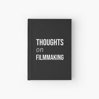 Thoughts on Filmmaking