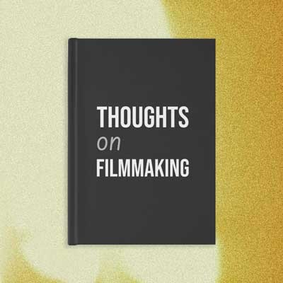 Thoughts on Filmmaking